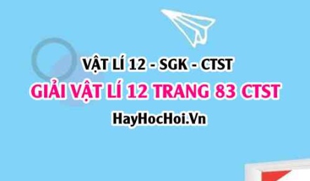 Giải Vật lí 12 trang 83 Chân trời sáng tạo SGK